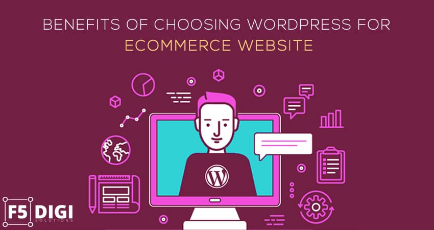 Top 10 Benefits of Choosing WordPress for Ecommerce Website